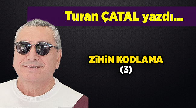 Turan ÇATAL yazdı...