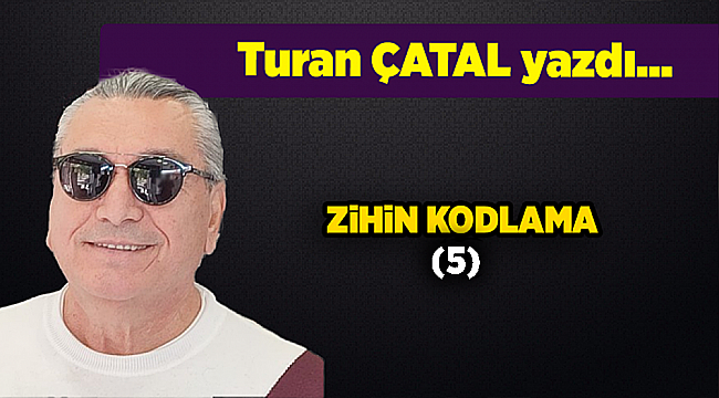 Turan ÇATAL yazdı...