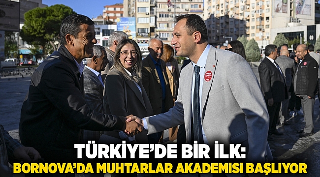 Türkiye’de bir ilk: Bornova’da Muhtarlar Akademisi başlıyor