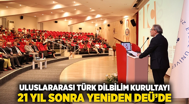 Uluslararası Türk Dilbilim Kurultayı 21 Yıl Sonra Yeniden DEÜ’de