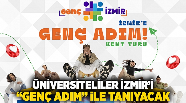 Üniversiteliler İzmir’i “Genç Adım” ile tanıyacak