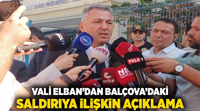 Vali Elban’dan Balçova’daki saldırıya ilişkin açıklama