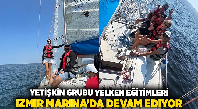 Yetişkin grubu yelken eğitimleri İzmir Marina’da devam ediyor
