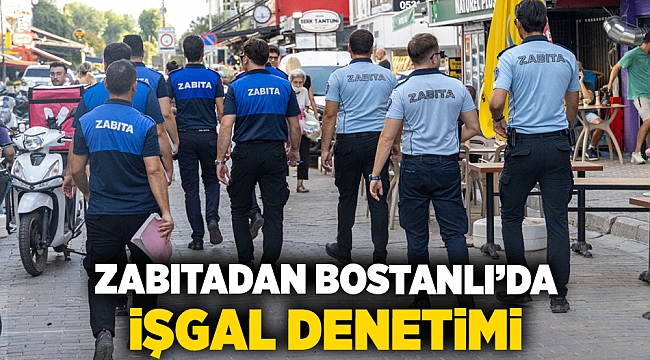 Zabıtadan Bostanlı’da işgal denetimi