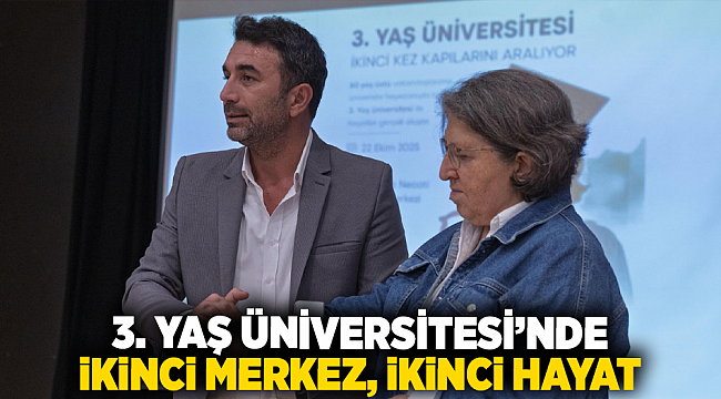 3. Yaş Üniversitesi’nde ikinci merkez, ikinci hayat