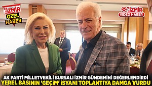 AK Parti Milletvekili Bursalı İzmir Gündemini Değerlendirdi, Yerel Basının 'Geçim' İsyanı Toplantıya Damga Vurdu