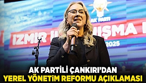 AK Partili Çankırı’dan yerel yönetim reformu açıklaması
