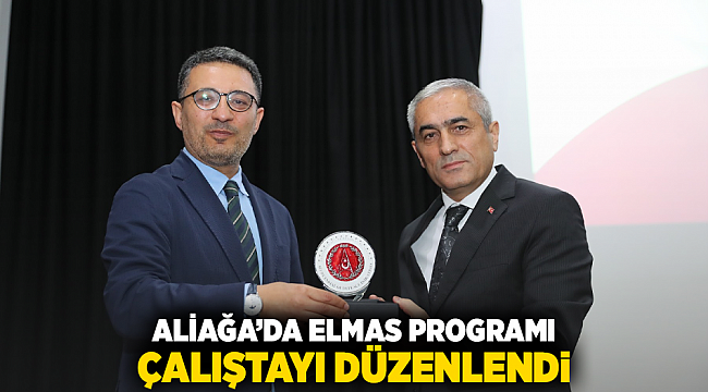 Aliağa’da Elmas Programı Çalıştayı Düzenlendi