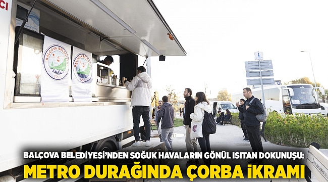 Balçova Belediyesi’nden Soğuk Havaların Gönül Isıtan Dokunuşu: Metro Durağında Çorba İkramı