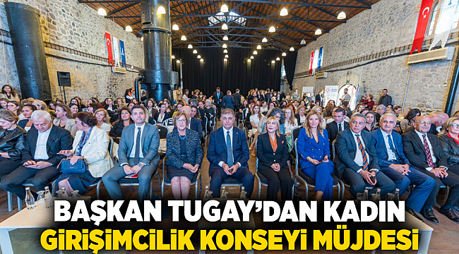 Başkan Tugay’dan Kadın Girişimcilik Konseyi müjdesi