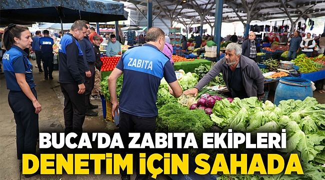 BUCA&#039;DA ZABITA EKİPLERİ DENETİM İÇİN SAHADA