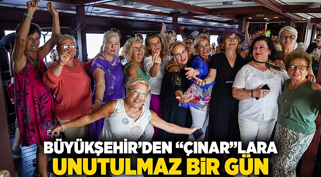 Büyükşehir’den “çınar”lara unutulmaz bir gün