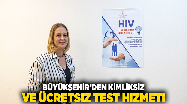 Büyükşehir’den kimliksiz ve ücretsiz test hizmeti