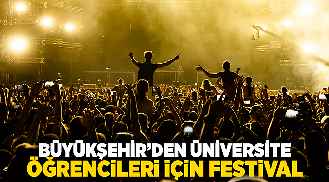 Büyükşehir’den üniversite öğrencileri için festival