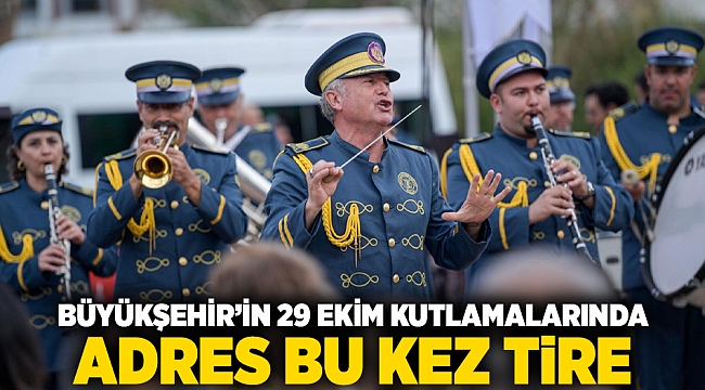Büyükşehir’in 29 Ekim kutlamalarında adres bu kez Tire