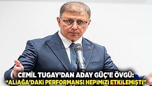 Cemil Tugay’dan Aday Güç’e Övgü: “Aliağa’daki Performansı Hepimizi Etkilemişti”