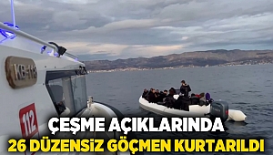 Çeşme açıklarında 26 düzensiz göçmen kurtarıldı