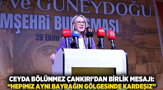 Ceyda Bölünmez Çankırı’dan Birlik Mesajı: “Hepimiz Aynı Bayrağın Gölgesinde Kardeşiz”