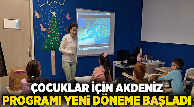 Çocuklar İçin Akdeniz Programı yeni döneme başladı