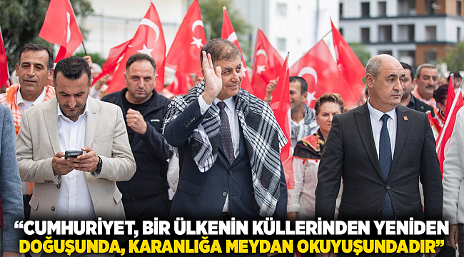 “Cumhuriyet, bir ülkenin küllerinden yeniden doğuşunda, karanlığa meydan okuyuşundadır”