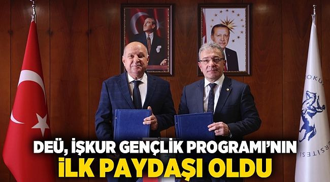 DEÜ, İŞKUR GENÇLİK PROGRAMI’NIN İLK PAYDAŞI OLDU