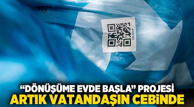 “Dönüşüme Evde Başla” projesi artık vatandaşın cebinde