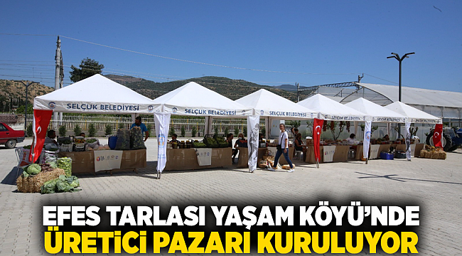 EFES TARLASI YAŞAM KÖYÜ’NDE ÜRETİCİ PAZARI KURULUYOR