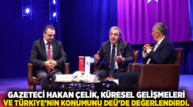 Gazeteci Hakan Çelik, Küresel Gelişmeleri ve Türkiye&#039;nin Konumunu DEÜ&#039;de Değerlendirdi.
