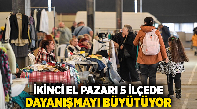 İkinci El Pazarı 5 ilçede dayanışmayı büyütüyor