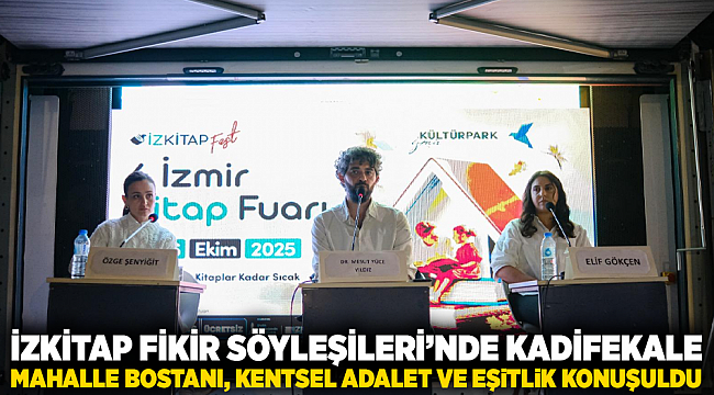 İZKİTAP Fikir Söyleşileri’nde Kadifekale Mahalle Bostanı, kentsel adalet ve eşitlik konuşuldu