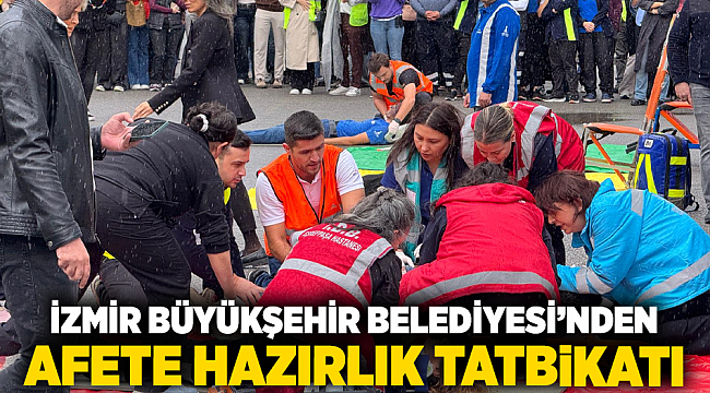 İZMİR BÜYÜKŞEHİR BELEDİYESİ’NDEN AFETE HAZIRLIK TATBİKATI