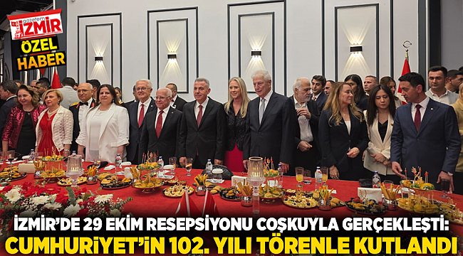 İZMİR&#039;DE 29 EKİM RESEPSİYONU COŞKUYLA GERÇEKLEŞTİ: CUMHURİYET&#039;İN 102. YILI TÖRENLE KUTLANDI