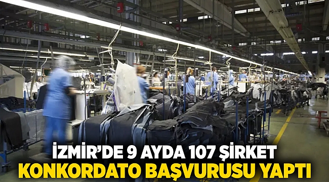 İzmir’de 9 Ayda 107 Şirket Konkordato Başvurusu Yaptı