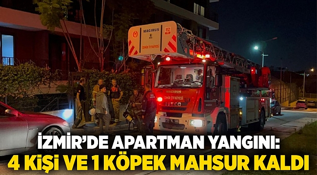 İzmir’de apartman yangını: 4 kişi ve 1 köpek mahsur kaldı