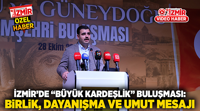 İzmir&#039;de &quot;Büyük Kardeşlik&quot; Buluşması: Birlik, Dayanışma ve Umut Mesajı