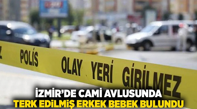 İzmir&#039;de Cami Avlusunda Terk Edilmiş Erkek Bebek Bulundu