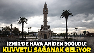 İzmir’de hava aniden soğudu! Kuvvetli sağanak geliyor