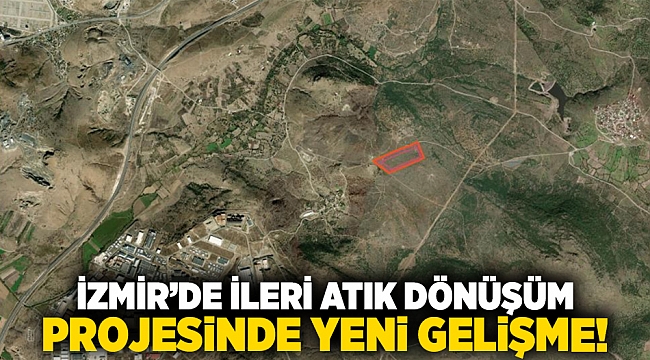 İzmir’de ileri atık dönüşüm projesinde yeni gelişme!