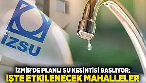 İzmir’de Planlı Su Kesintisi Başlıyor: İşte Etkilenecek Mahalleler