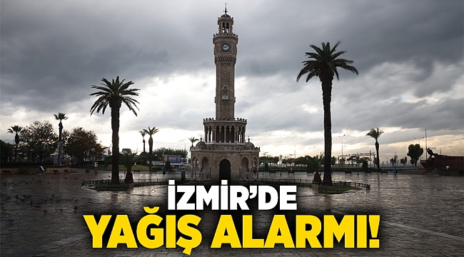 İzmir’de yağış alarmı