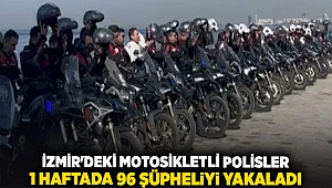 İzmir'deki motosikletli polisler 1 haftada 96 şüpheliyi yakaladı