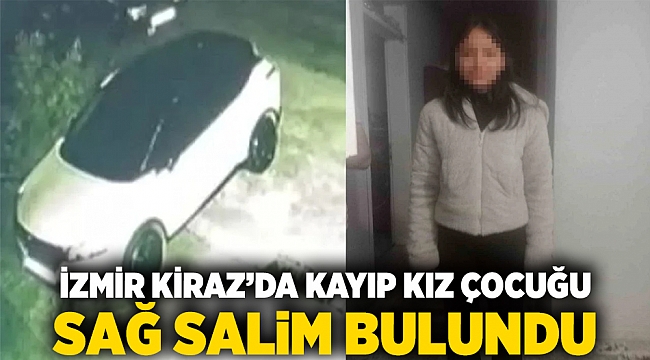 İzmir Kiraz’da Kayıp Kız Çocuğu Sağ Salim Bulundu