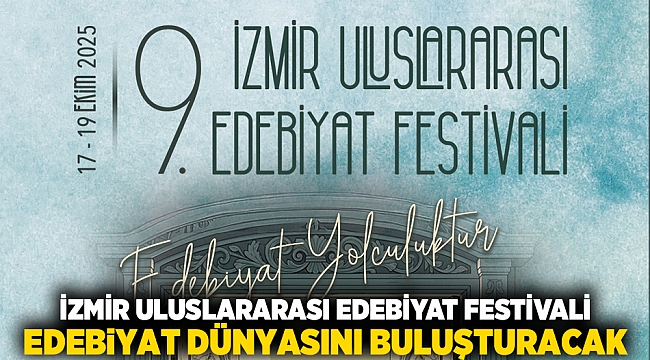 İzmir Uluslararası Edebiyat Festivali, edebiyat dünyasını buluşturacak