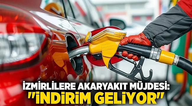 İzmirlilere akaryakıt müjdesi: &quot;İndirim geliyor&quot;