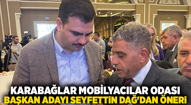 Karabağlar Mobilyacılar Odası Başkan Adayı Seyfettin Dağ&#039;dan Öneri
