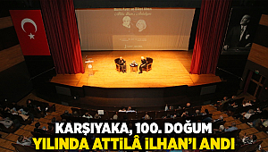 Karşıyaka, 100. doğum yılında Attilâ İlhan’ı andı