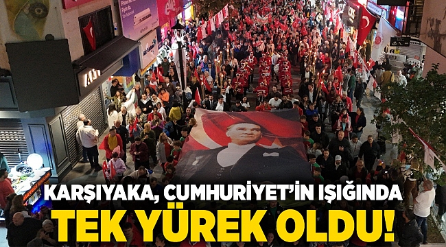 Karşıyaka, Cumhuriyet’in ışığında tek yürek oldu!