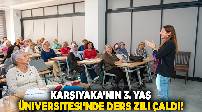 Karşıyaka’nın 3. Yaş Üniversitesi’nde ders zili çaldı!
