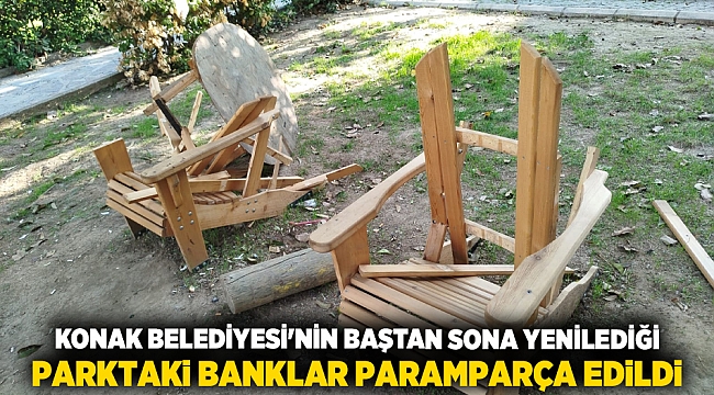 Konak Belediyesi'nin baştan sona yenilediği parktaki banklar paramparça edildi