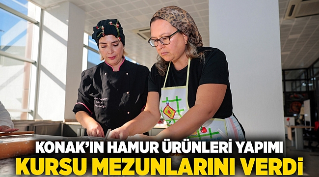 ​Konak’ın Hamur Ürünleri Yapımı Kursu mezunlarını verdi